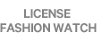 LICENSE FASHION WATCH